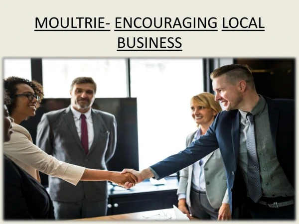 MOULTRIE- ENCOURAGING LOCAL BUSINESS