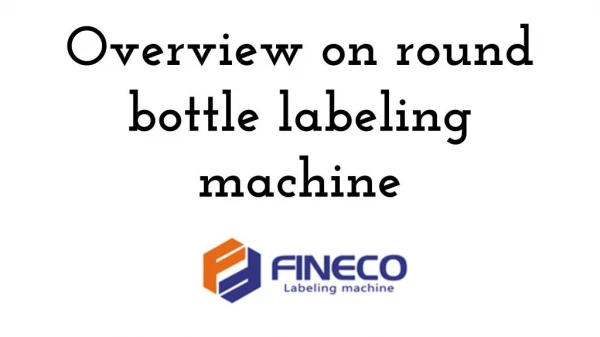 Overview on round bottle labeling machine