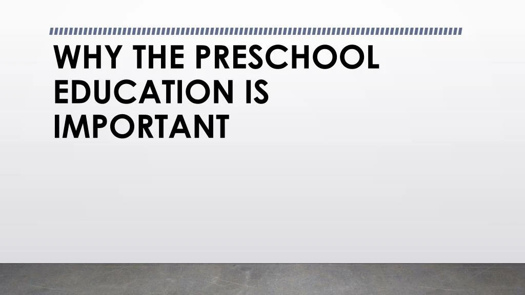 why the preschool education is important