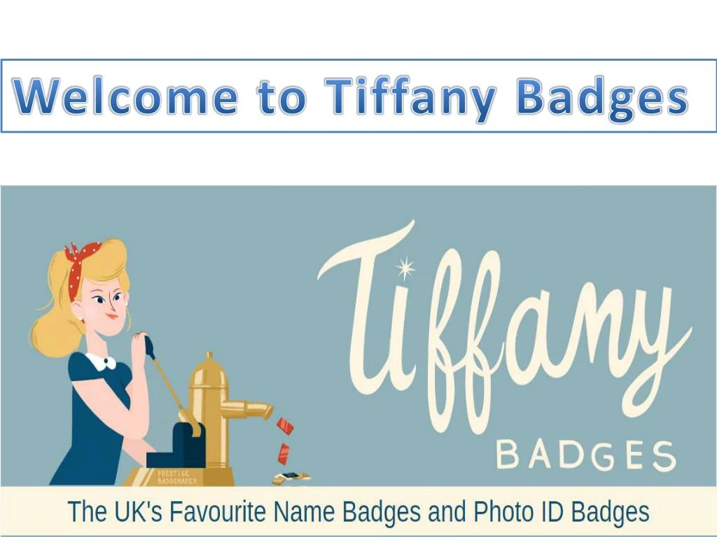 welcome to tiffany badges