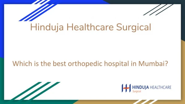Which is the best orthopedic hospital in Mumbai?