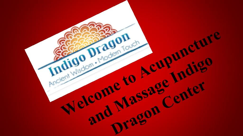 welcome to acupuncture and massage indigo dragon