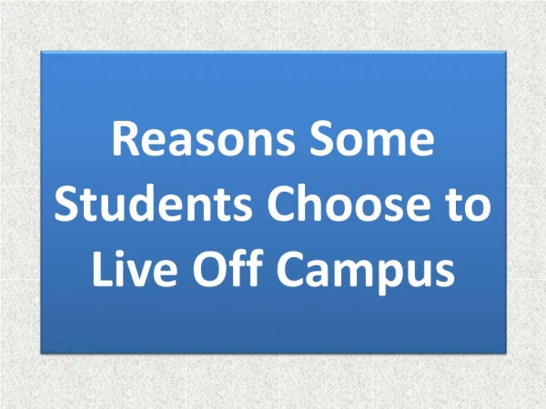 Reasons Some Students Choose to Live Off Campus