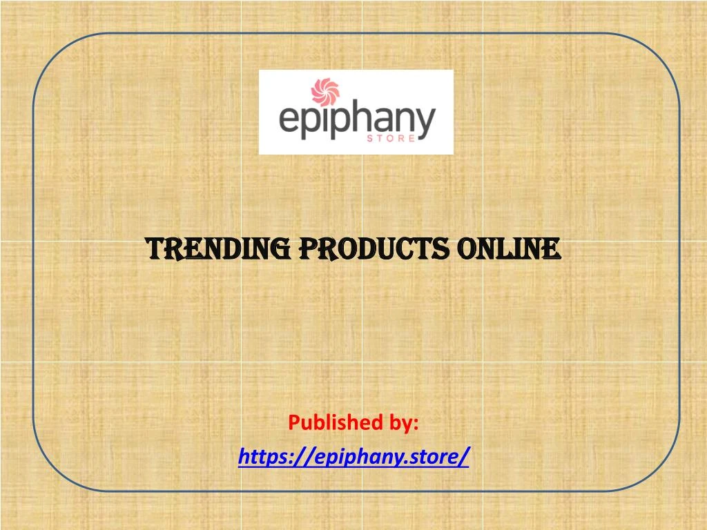 trending products online published by https epiphany store