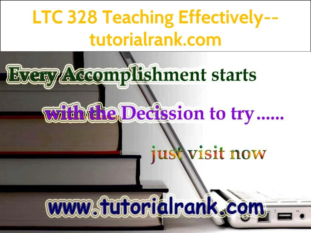 ltc 328 teaching effectively tutorialrank com