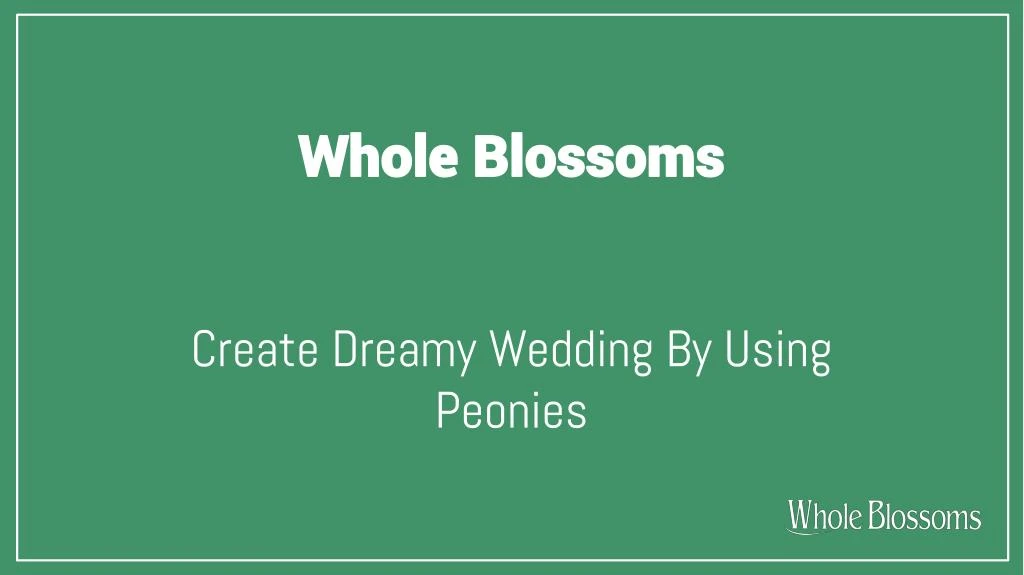 whole blossoms