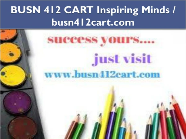 BUSN 412 CART Inspiring Minds / busn412cart.com