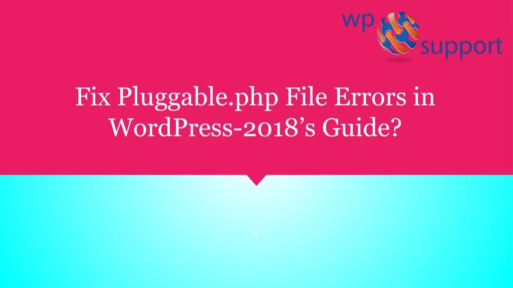 fix pluggable php file errors in wordpress 2018