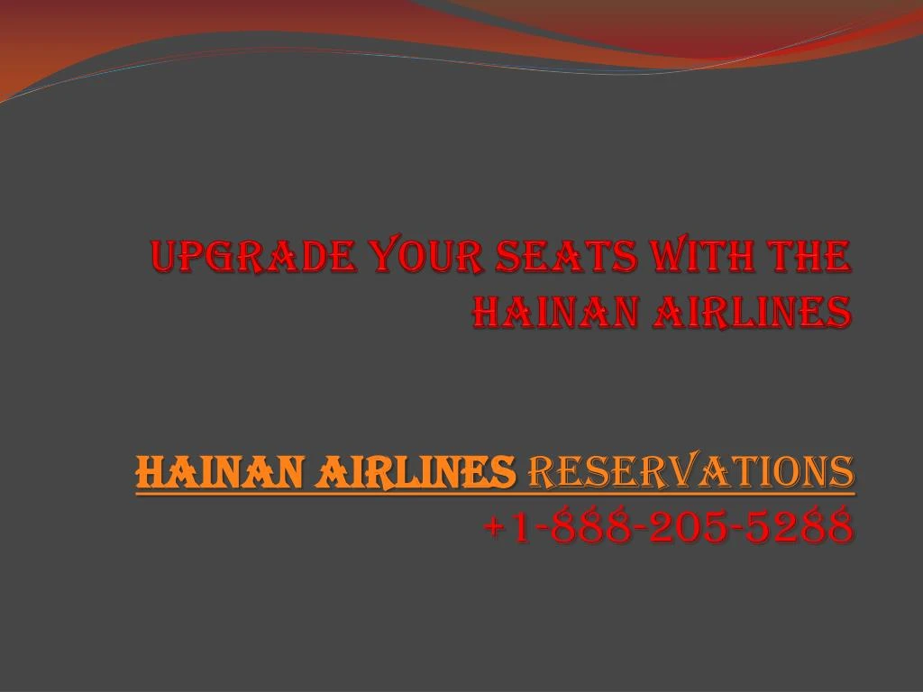 upgrade your seats with the hainan airlines