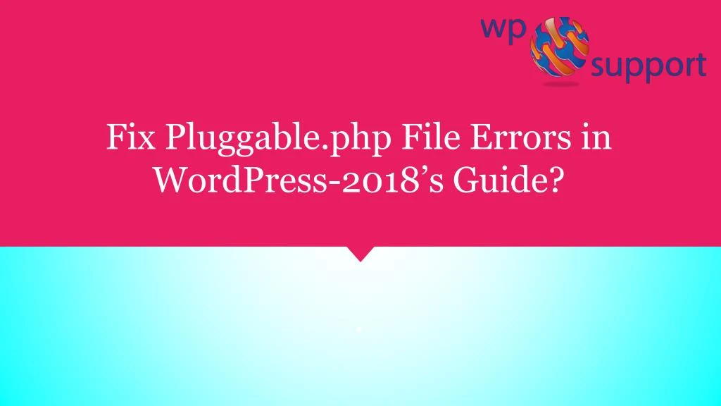 fix pluggable php file errors in wordpress 2018 s guide