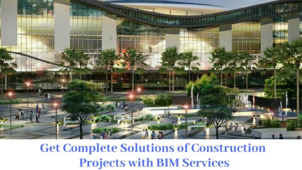 Get Complete Solutions of Construction Projects with BIM Services
