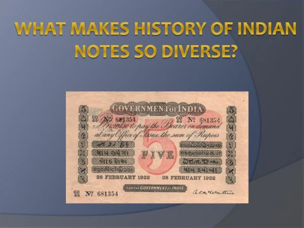 What Makes History of Indian Notes so Diverse?