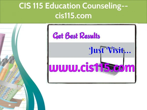 CIS 115 Education Counseling--cis115.com