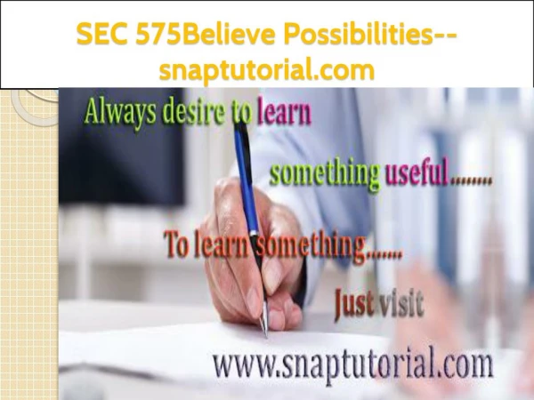 SEC 575 Believe Possibilities--snaptutorial.com