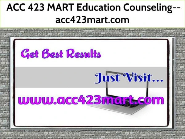 ACC 423 MART Education Counseling--acc423mart.com