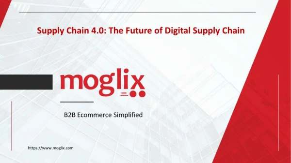 Supply Chain 4.0: The Future of Digital Supply Chain
