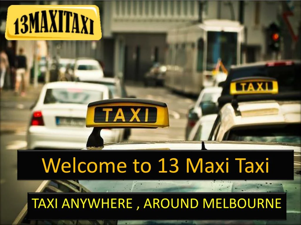 welcome to 13 maxi taxi