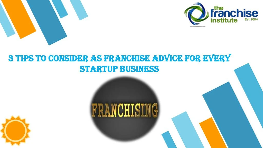 3 tips to consider as franchise advice for every