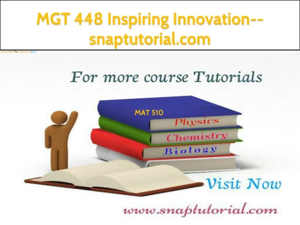 MGT 448 Inspiring Innovation--snaptutorial.com