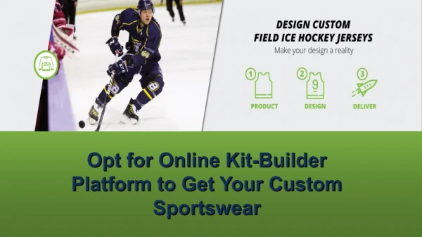 Opt for Online Kit-Builder Platform to Get Your Custom Sportswear