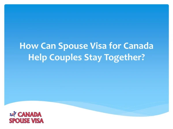 How Can Spouse Visa for Canada Help Couples Stay Together?