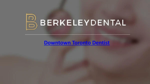 Downtown Toronto Dentist - Berkeley Dental