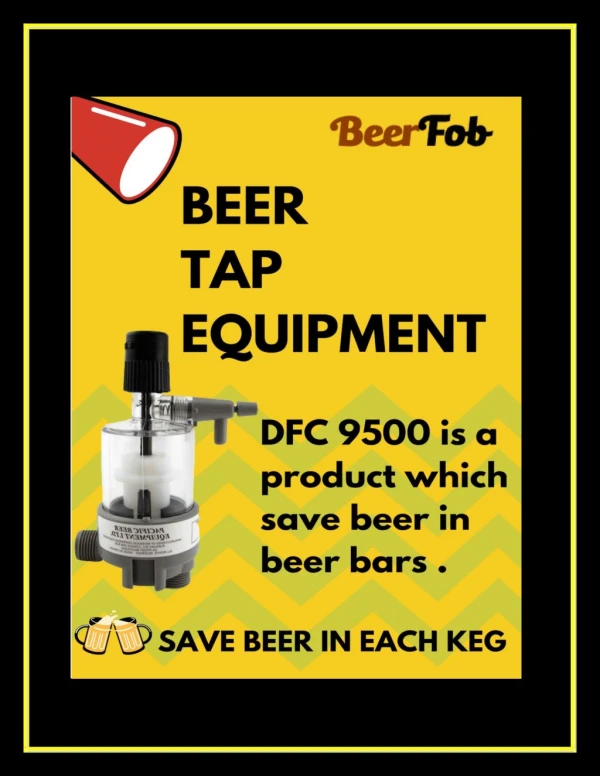 Leading Beer Tap Equipment- Save Beer & Save Money