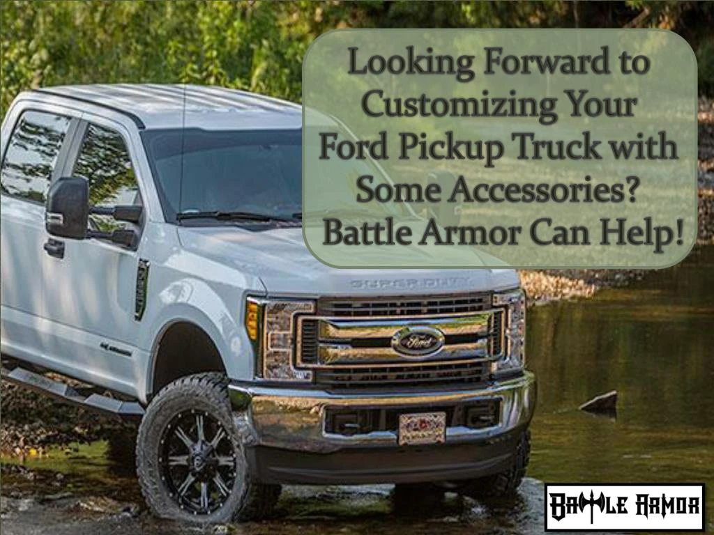 looking forward to customizing your ford pickup