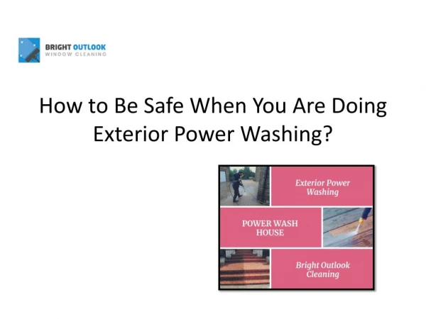 How to Be Safe When You Are Doing Exterior Power Washing?