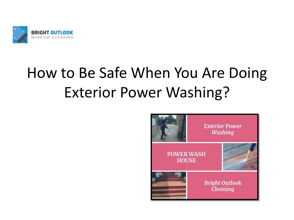 how to be safe when you are doing exterior power washing