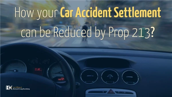 How your Car Accident Settlement can be Reduced by Prop 213?
