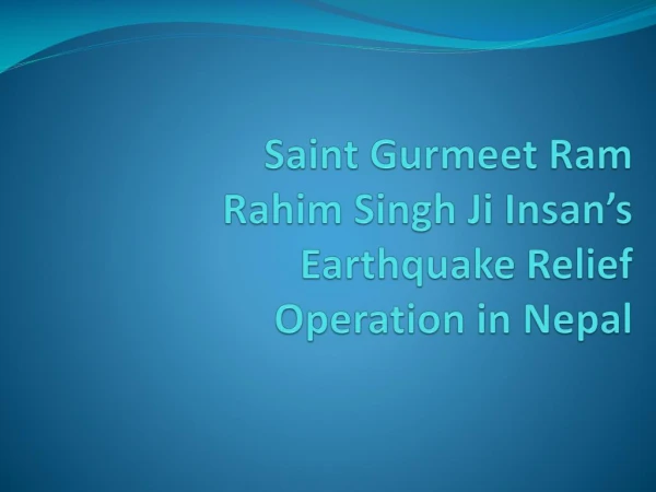 Saint Gurmeet Ram Rahim Singh Ji Insan’s Earthquake Relief Operation in Nepal