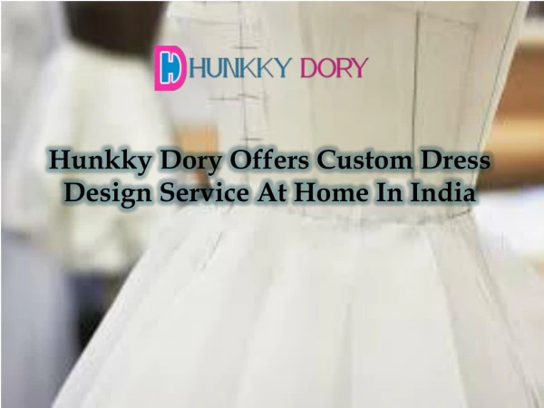 Hunkky Dory Offers Custom Dress Design Service At Home In India