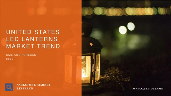 United states led lanterns market trend, size and forecast 2027