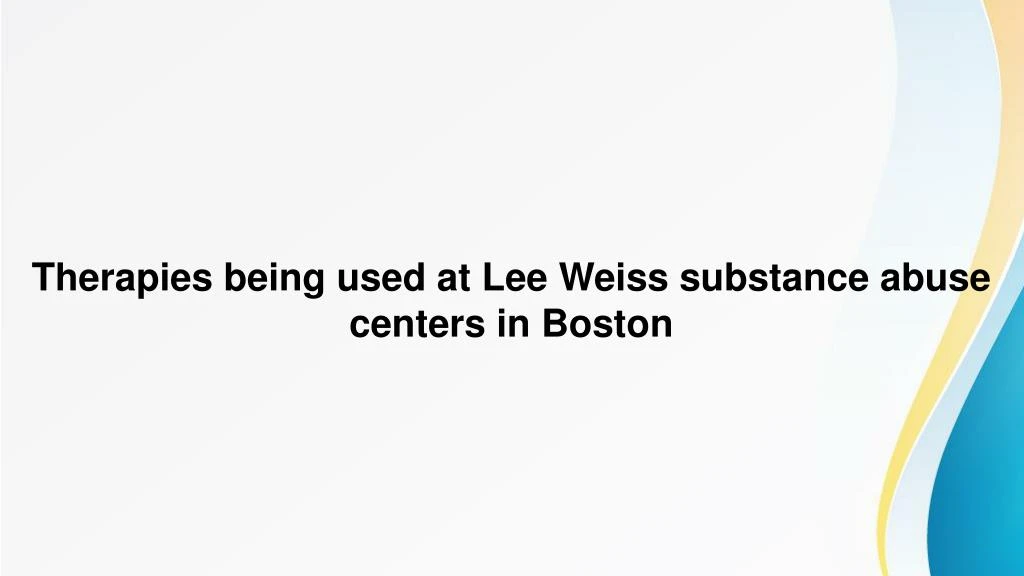 therapies being used at lee weiss substance abuse