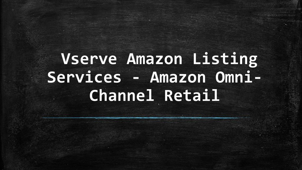 vserve amazon listing services amazon omni channel retail