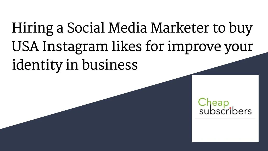 hiring a social media marketer to buy usa instagram likes for improve your identity in business