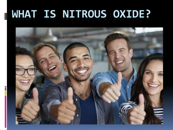 WHAT IS NITROUS OXIDE?