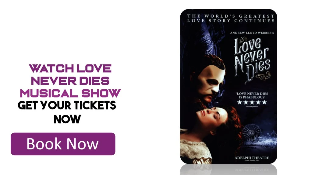 watch love never dies musical show get your