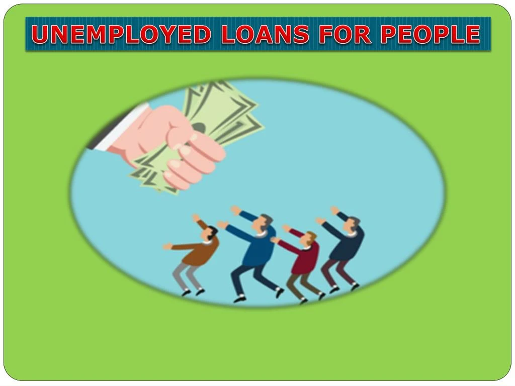 unemployed loans for people