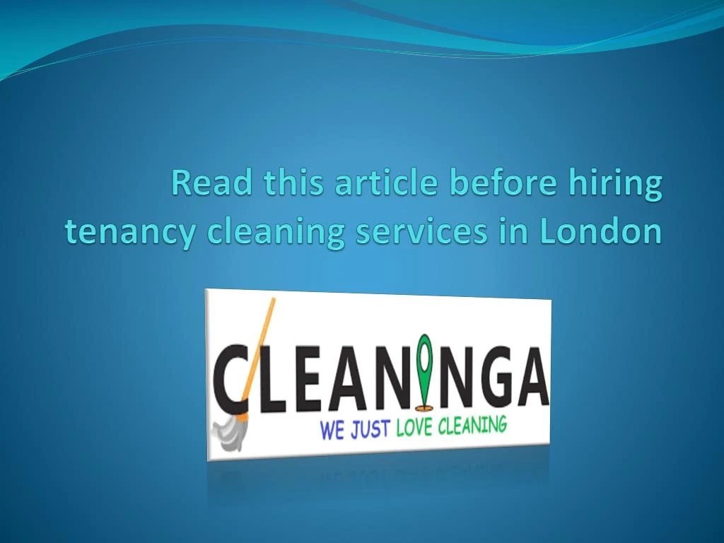 read this article before hiring tenancy cleaning services in london