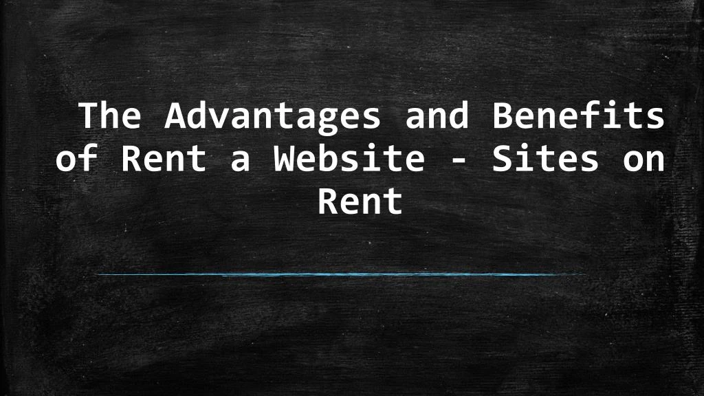 the advantages and benefits of rent a website sites on rent