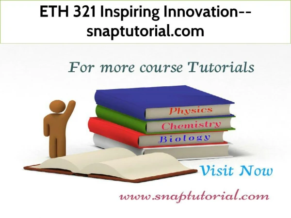 ETH 321 Inspiring Innovation--snaptutorial.com