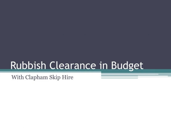 Rubbish Clearance with Clapham Skip Hire