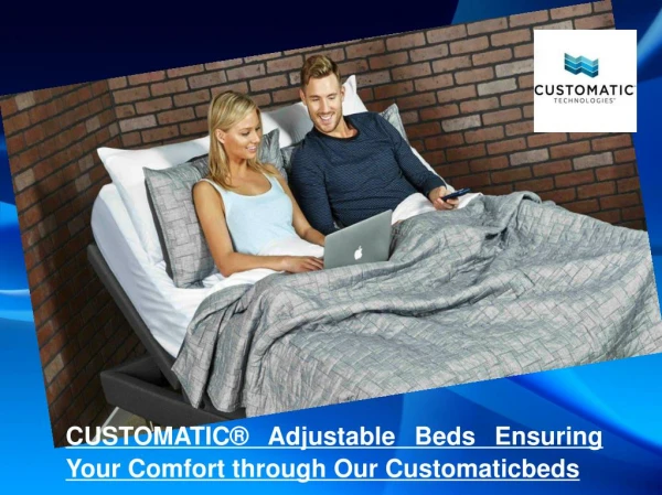 CUSTOMATIC® Adjustable Beds Ensuring Your Comfort through Our Customaticbeds