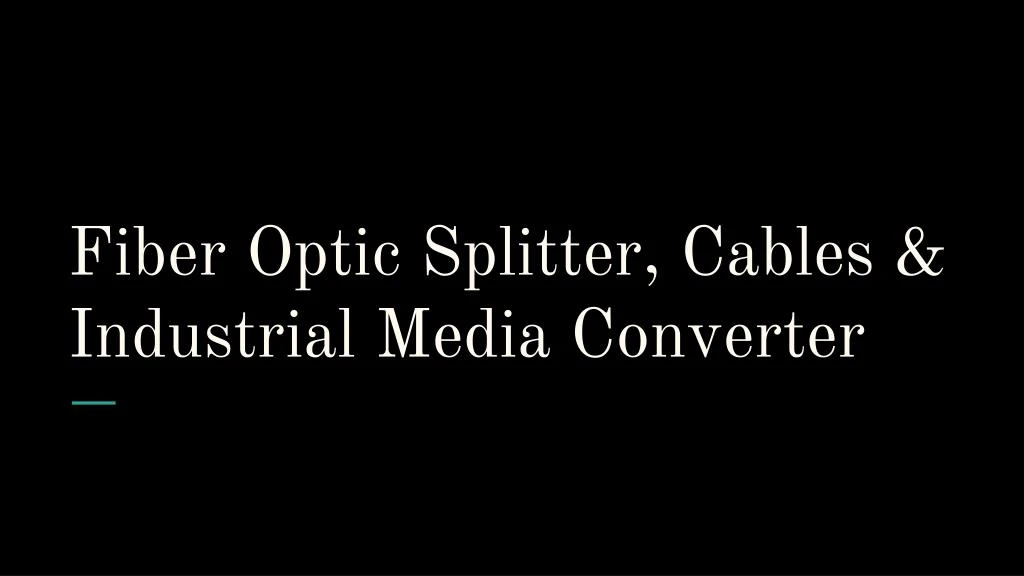 fiber optic splitter cables industrial media converter