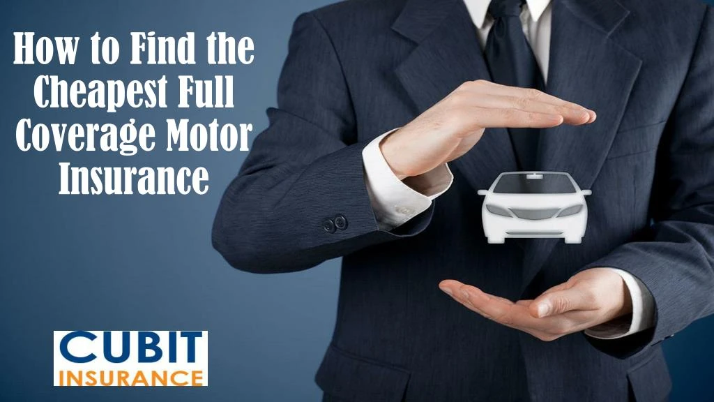how to find the cheapest full coverage motor insurance