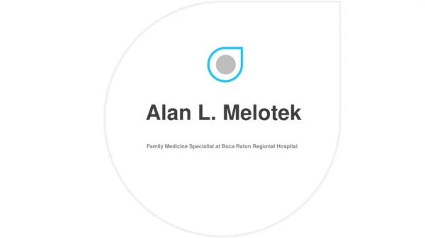 Alan L. Melotek, MD - Family Medicine Specialist