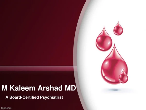 M Kaleem Arshad MD : An Experienced in the field of Psychiatrist