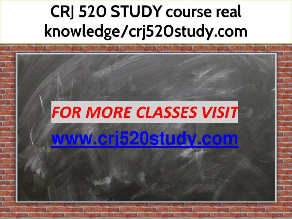 CRJ 520 STUDY course real knowledge/crj520study.com